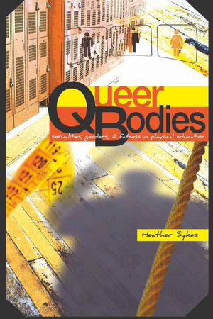 Queer Bodies: Sexualities, Genders, and Fatness in Physical Education (Complicated Conversation)