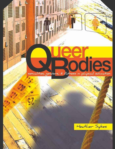 Queer Bodies: Sexualities, Genders, and Fatness in Physical Education (Complicated Conversation)