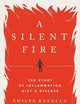 A Silent Fire: The Story of Inflammation, Diet, and Disease