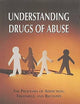Understanding Drugs of Abuse: The Processes of Addiction, Treatment, and Recovery