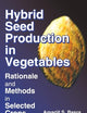 Hybrid Seed Production in Vegetables (Monograph Published Simultaneously As the Journal of New Seeds, 3/4)