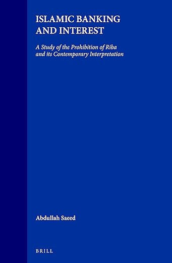 Islamic Banking and Interest: A Study of the Prohibition of Riba and Its Contemporary Interpretation (Studies in Islamic Law and Society, Vol. 2)