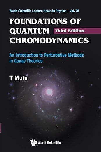 FOUNDATIONS OF QUANTUM CHROMODYNAMICS: AN INTRODUCTION TO PERTURBATIVE METHODS IN GAUGE THEORIES (3RD EDITION) (World Scientific Lecture Notes in Physics)