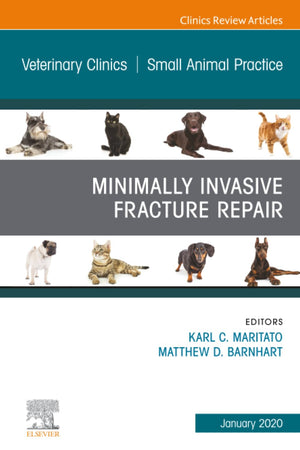 Minimally Invasive Fracture Repair, An Issue of Veterinary Clinics of North America: Small Animal Practice (The Clinics: Veterinary Medicine, Volume 50-1)