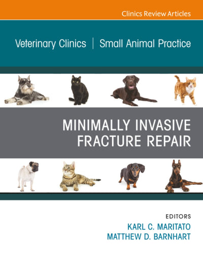 Minimally Invasive Fracture Repair, An Issue of Veterinary Clinics of North America: Small Animal Practice (The Clinics: Veterinary Medicine, Volume 50-1)
