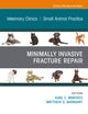 Minimally Invasive Fracture Repair, An Issue of Veterinary Clinics of North America: Small Animal Practice (The Clinics: Veterinary Medicine, Volume 50-1)