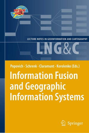 Information Fusion and Geographic Information Systems (Lecture Notes in Geoinformation and Cartography)