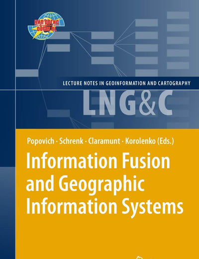 Information Fusion and Geographic Information Systems (Lecture Notes in Geoinformation and Cartography)