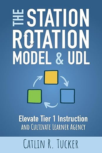 The Station Rotation Model and UDL: Elevate Tier 1 Instruction and Cultivate Learner Agency