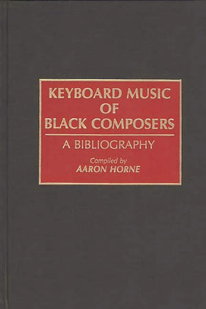 Keyboard Music of Black Composers: A Bibliography