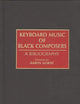 Keyboard Music of Black Composers: A Bibliography