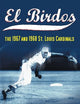 El Birdos: The 1967 and 1968 St. Louis Cardinals