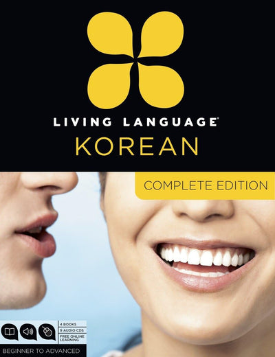 Living Language Korean, Complete Edition: Beginner through advanced course, including 3 coursebooks, 9 audio CDs, Korean reading & writing guide, and free online learning