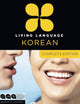Living Language Korean, Complete Edition: Beginner through advanced course, including 3 coursebooks, 9 audio CDs, Korean reading & writing guide, and free online learning