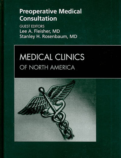 Preoperative Medical Consultation, An Issue of Medical Clinics (Volume 93-5) (The Clinics: Internal Medicine, Volume 93-5)