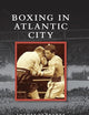 Boxing in Atlantic City (Images of Sports)