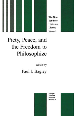 Piety, Peace, and the Freedom to Philosophize (The New Synthese Historical Library, 47)