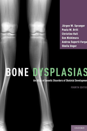 Bone Dysplasias: An Atlas of Genetic Disorders of Skeletal Development