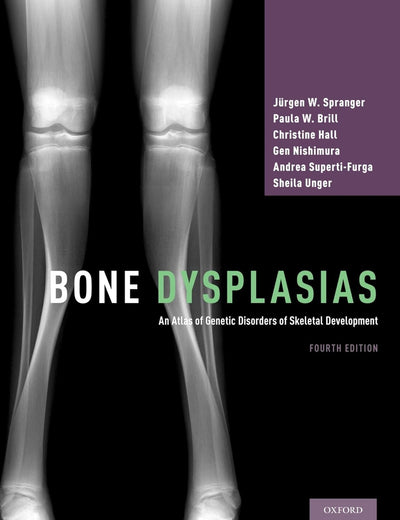 Bone Dysplasias: An Atlas of Genetic Disorders of Skeletal Development