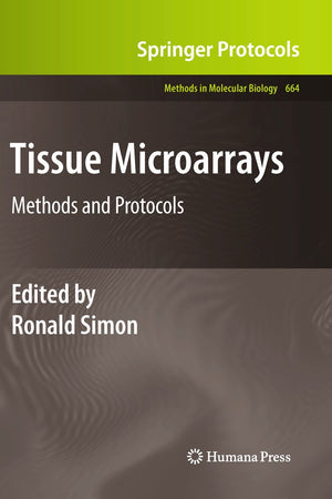 Tissue Microarrays: Methods and Protocols (Methods in Molecular Biology, 664)