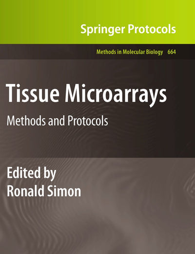 Tissue Microarrays: Methods and Protocols (Methods in Molecular Biology, 664)