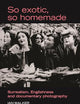 So exotic, so homemade: Surrealism, Englishness and documentary photography (The Critical Image)
