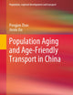 Population Aging and Age-Friendly Transport in China (Population, Regional Development and Transport)
