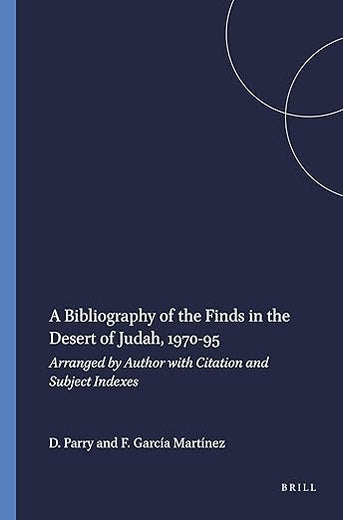 A Bibliography of the Finds in the Desert of Judah, 1970-95: Arranged by Author with Citation and Subject Indexes (Studies on the Texts of the Desert of Judah, 19)