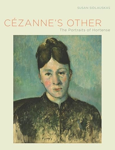 Cézanne's Other: The Portraits of Hortense
