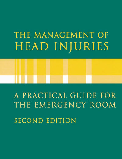 The Management of Head Injuries: A Practical Guide for the Emergency Room