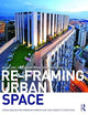 Re-Framing Urban Space: Urban Design for Emerging Hybrid and High-Density Conditions