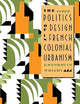 The Politics of Design in French Colonial Urbanism