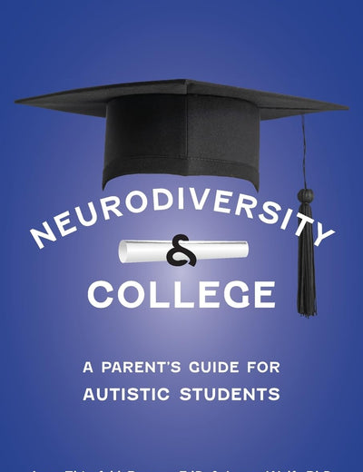 Neurodiversity and College: A Parent's Guide for Autistic Students