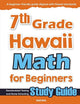7th Grade Hawaii Math for Beginners: Standardized Testing and Home Schooling Study Guide