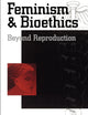 Feminism & Bioethics: Beyond Reproduction