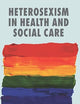 Heterosexism in Health and Social Care
