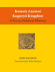 Korea’s Ancient Koguryŏ Kingdom: A Socio-Political History