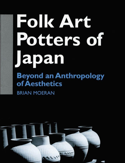 Folk Art Potters of Japan (Anthropology of Asia)