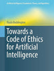 Towards a Code of Ethics for Artificial Intelligence (Artificial Intelligence: Foundations, Theory, and Algorithms)