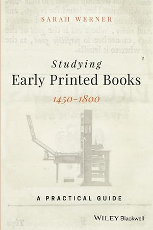 Studying Early Printed Books, 1450-1800: A Practical Guide