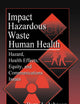 Impact of Hazardous Waste on Human Health: Hazard, Health Effects, Equity, and Communications Issues