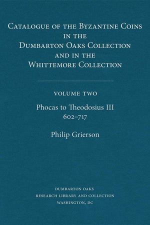 Phocas to Theodosius III, 602–717 (2) (Dumbarton Oaks Collection Series)