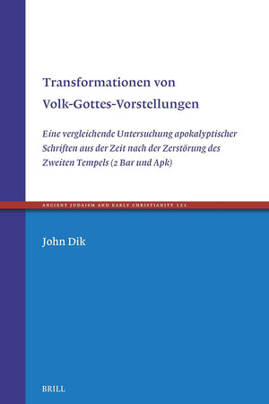 Transformationen von Volk-Gottes-Vorstellungen: Eine vergleichende Untersuchung apokalyptischer Schriften aus der Zeit nach der Zerstörung des Zweiten Tempels (2 Bar und Apk)