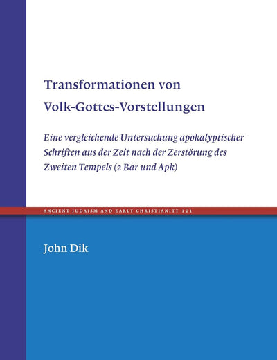 Transformationen von Volk-Gottes-Vorstellungen: Eine vergleichende Untersuchung apokalyptischer Schriften aus der Zeit nach der Zerstörung des Zweiten Tempels (2 Bar und Apk)