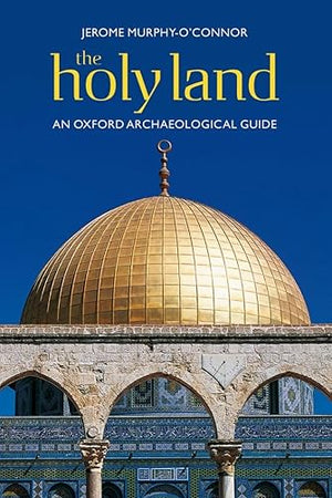 The Holy Land: An Oxford Archaeological Guide