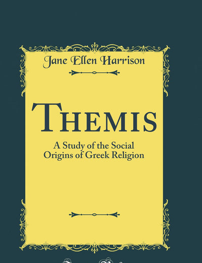 Themis: A Study of the Social Origins of Greek Religion (Classic Reprint)