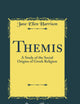 Themis: A Study of the Social Origins of Greek Religion (Classic Reprint)