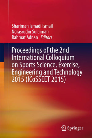 Proceedings of the 2nd International Colloquium on Sports Science, Exercise, Engineering and Technology 2015 (ICoSSEET 2015) (Wireless Networks)