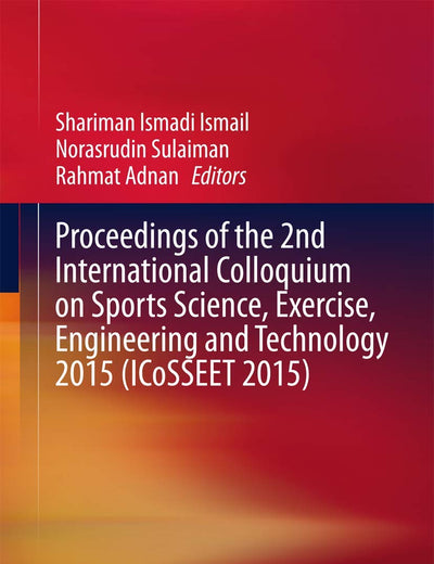 Proceedings of the 2nd International Colloquium on Sports Science, Exercise, Engineering and Technology 2015 (ICoSSEET 2015) (Wireless Networks)