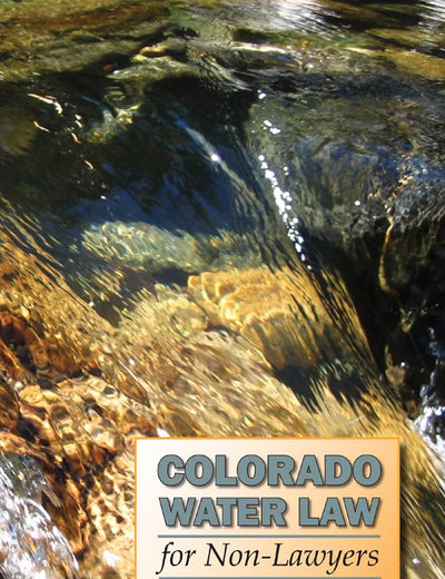Colorado Water Law for Non-Lawyers